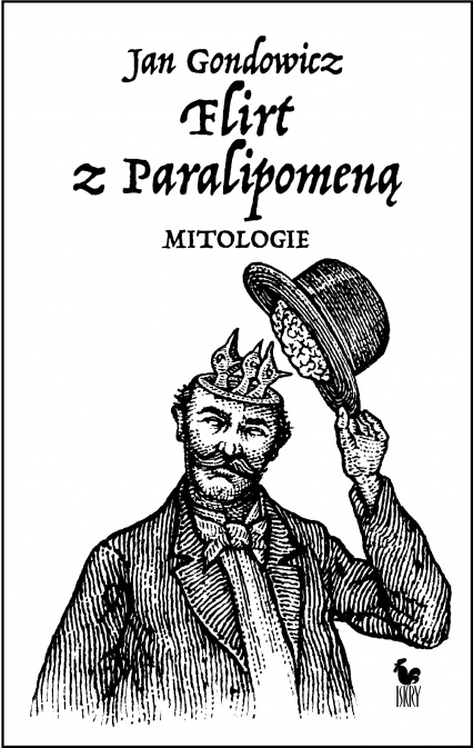 Flirt z Paralipomeną. Mitologie - Jan Gondowicz | okładka