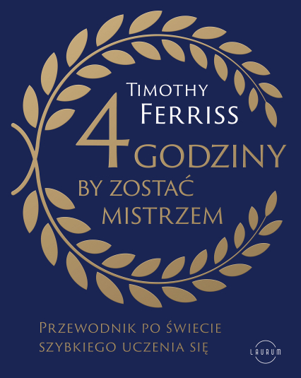 4 godziny, by zostać mistrzem. Przewodnik po świecie szybkiego uczenia się - Ferriss Timothy | okładka