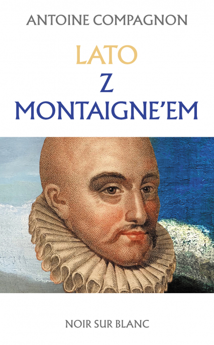 Lato z Montaigne’em - Antoine Compagnon | okładka