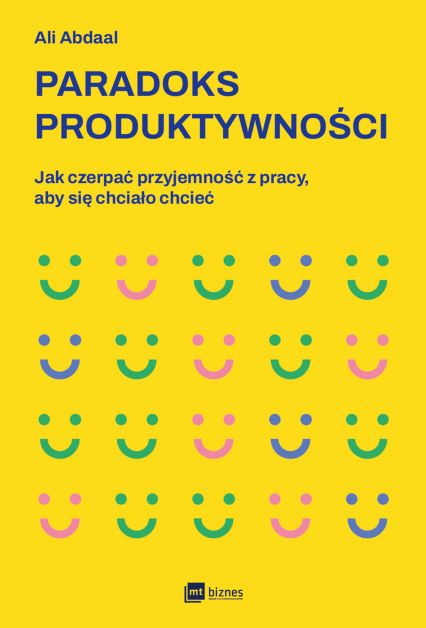 Paradoks produktywności. Jak czerpać przyjemność z pracy, aby się chciało chcieć -  | okładka