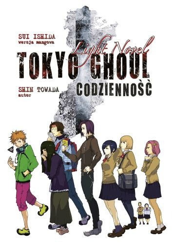 Codzienność. Tokyo Ghoul Light Novel - Sui Ishida | okładka