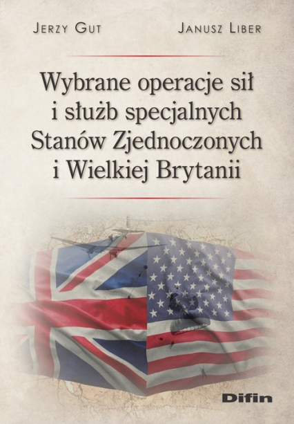 Wybrane operacje sił i służb specjalnych Stanów Zjednoczonych i Wielkiej Brytanii - Gut Jerzy | okładka