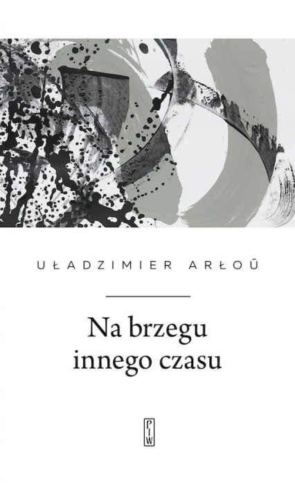 Na brzegu innego czasu - Uładzimier Arłou | okładka