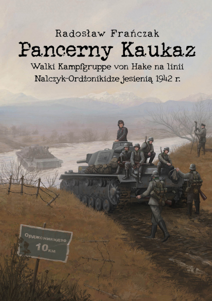 Pancerny Kaukaz. Walki Kampfgruppe von Hake na linii Nalczyk–Ordżonikidze jesienią 1942 r. -  | okładka