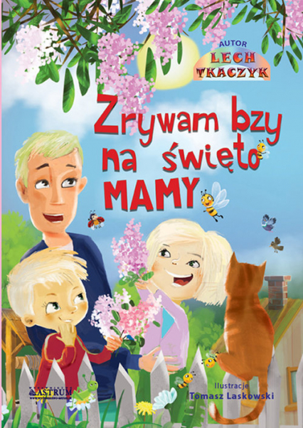 Zrywam bzy na święto mamy Bajka edukacyjna - Lech Tkaczyk | okładka