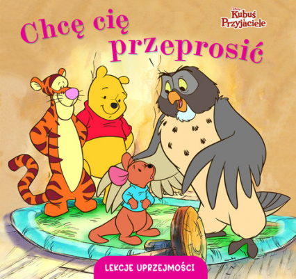 Lekcje uprzejmości. Chcę cię przeprosić. Disney Kubuś i Przyjaciele -  | okładka