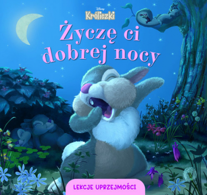 Lekcje uprzejmości. Życzę ci dobrej nocy. Disney Króliczki - Aleksandra  Górska | okładka