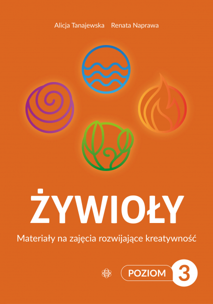 Żywioły Poziom 3 Materiały na zajęcia rozwijające kreatywność -  | okładka