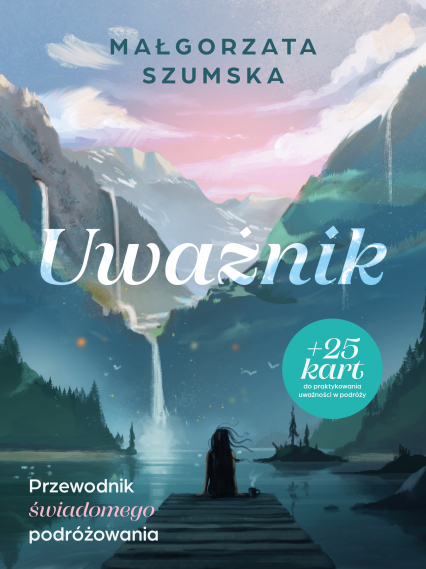 Uważnik. Przewodnik świadomego podróżowania - Małgorzata Szumska | okładka