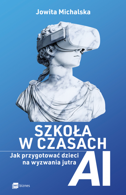 Szkoła w czasach AI. Jak przygotować dzieci na wyzwania jutra -  | okładka