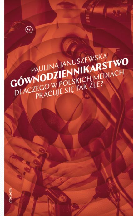 Gównodziennikarstwo. Dlaczego w polskich mediach pracuje się tak źle? - Paulina Januszewska | okładka