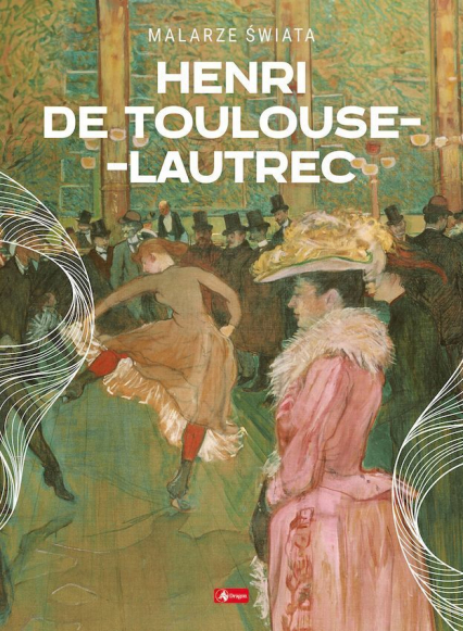 Henri de Toulouse-Lautrec - Agnieszka Kijas | okładka