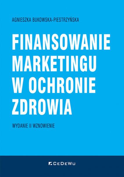 Finansowanie marketingu w ochronie zdrowia (wyd. II wznowione) - Agnieszka Bukowska-Piestrzyńska | okładka