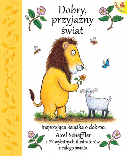 Dobry, przyjazny świat - Axel Scheffler | okładka