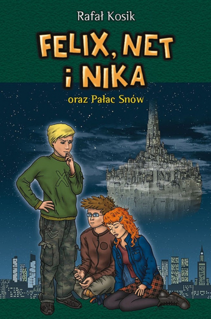 Felix, Net i Nika oraz Pałac Snów. Tom 3 wyd. 2024 - Rafał Kosik | okładka