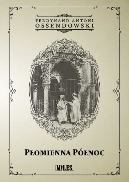 Płomienna Północ Podróż po Afryce Północnej: Maroko - Antoni Ferdynand Ossendowski | okładka