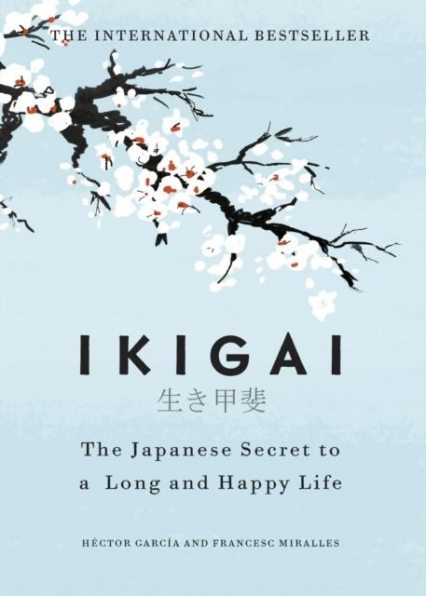 Ikigai. The Japanese Secret to a Long and Happy Life wer. angielska - Héctor García | okładka