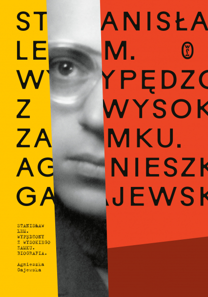 Stanisław Lem. Wypędzony z Wysokiego Zamku wyd. 2024 - Agnieszka Gajewska | okładka