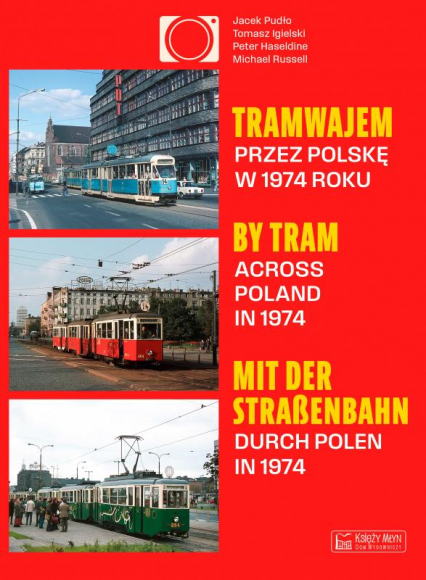 Tramwajem przez Polskę w 1974 roku / By Tram Across Poland In 1974 / Mit der Straßenbahn durch Polen in 1974 wer. polsko-angielsko-niemiecka - Michael Russell | okładka