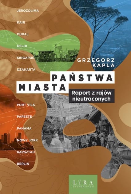 Państwa–miasta. Raport z rajów nieutraconych - Grzegorz Kapla | okładka