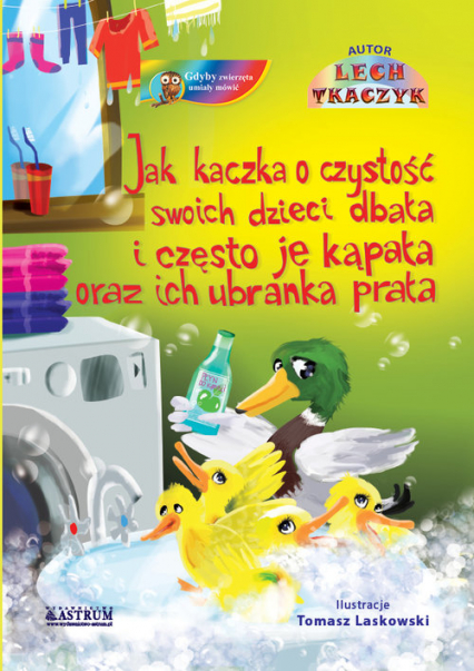 Jak kaczka o czystość swoich dzieci dbała i często je kąpała oraz ich ubranka prała. - Lech Tkaczyk | okładka