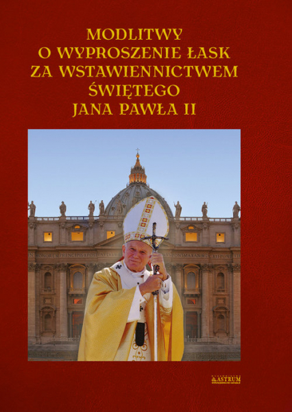 Modlitwy o wyproszenie łask za wstawiennictwem Jana Pawła II. - Lech Tkaczyk | okładka