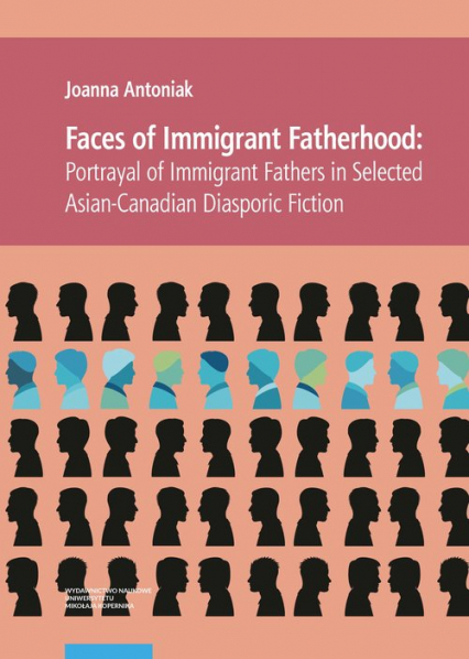 Faces of Immigrant Fatherhood Portrayal of Immigrant Fathers in Selected Asian-Canadian Diasporic Fiction -  | okładka