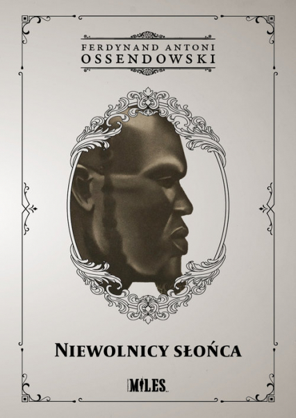 Niewolnicy słońca Podróż przez zachodnią połać Afryki Podzwrotnikowej w 1925/1926 r. - Antoni Ferdynand Ossendowski | okładka