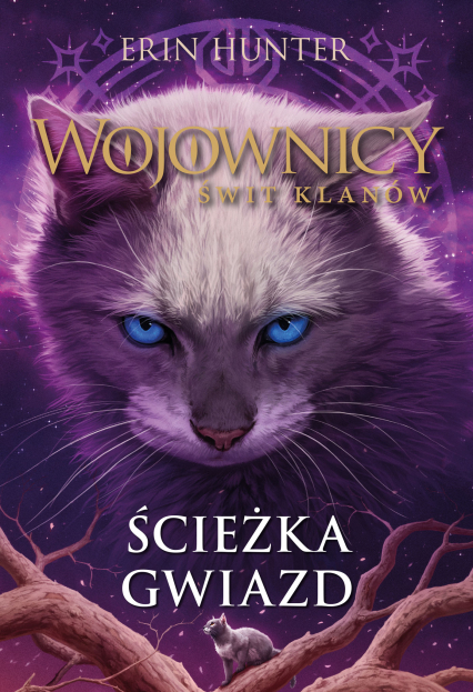 Ścieżka gwiazd. Wojownicy. Świt klanów. Tom 6 - Erin Hunter | okładka