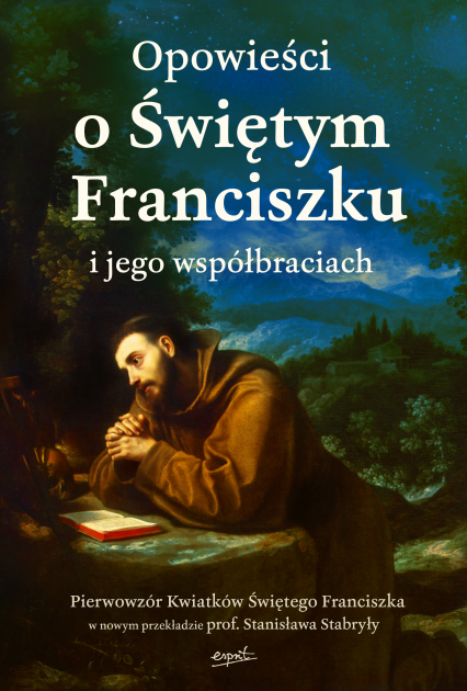 Opowieści o Świętym Franciszku i jego współbraciach -  | okładka