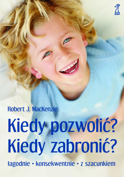 Kiedy pozwolić? Kiedy zabronić? - J. MacKenzie Robert | okładka