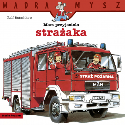 Mam przyjaciela strażaka. Mądra Mysz - Ralf Butschkow | okładka