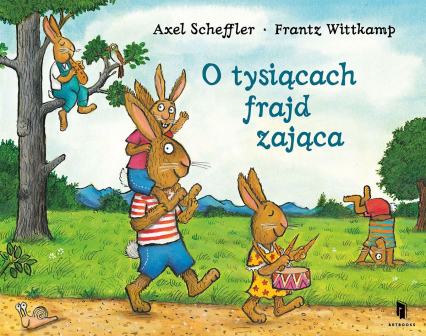 O tysiącach frajd zająca - Axel Scheffler | okładka