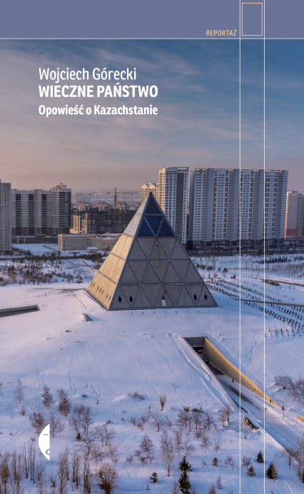 Wieczne państwo. Opowieść o Kazachstanie - Wojciech Górecki | okładka