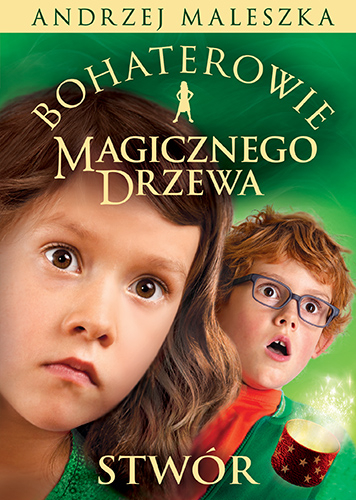 Bohaterowie Magicznego Drzewa. Stwór [wydanie 2024] - Andrzej Maleszka | okładka