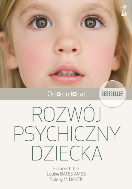 Rozwój psychiczny dziecka od 0 do 10 lat - Bates Ames Louise, Ilg Frances L | okładka