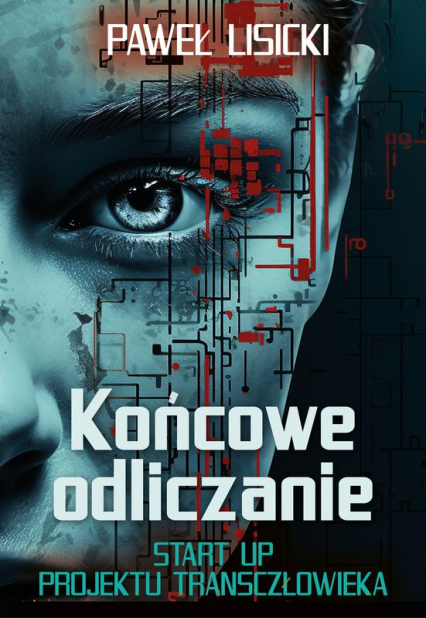 Końcowe odlicznie. Start up projektu transczłowieka - Paweł  Lisicki | okładka