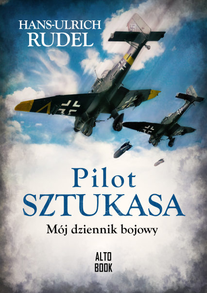 Pilot Sztukasa. Mój dziennik bojowy - Rudel Hans Ulrich | okładka