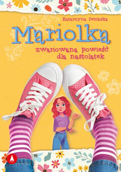 Mariolka. Zwariowana powieść dla nastolatek - Katarzyna Dembska | okładka