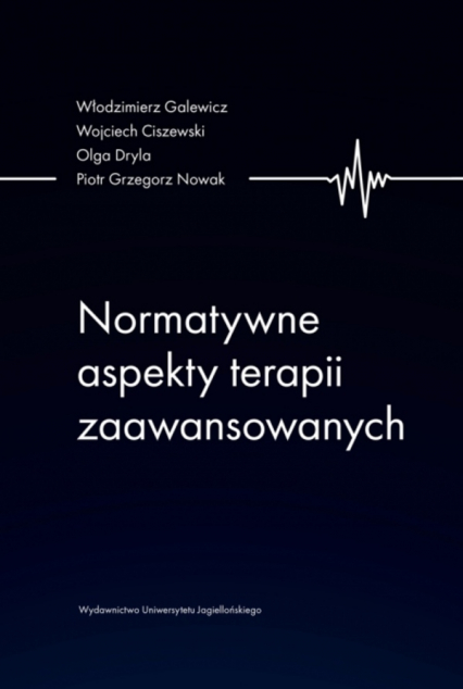 Normatywne aspekty terapii zaawansowanych - Olga Dryla, Włodzimierz Galewicz | okładka