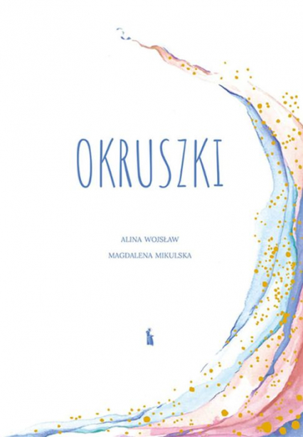 Okruszki. 26 historii spisanych przez rodziców po stracie dziecka -  | okładka