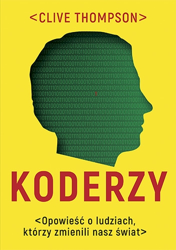 Koderzy. Opowieść o ludziach, którzy zmienili nasz świat - Clive Thompson | okładka