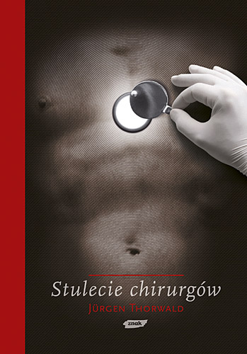 Stulecie chirurgów - Jürgen Thorwald  | okładka