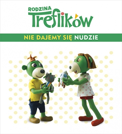 Rodzina Treflików. Nie dajemy się nudzie! - Wioleta Firaza | okładka