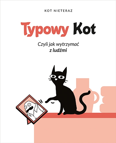 Typowy Kot czyli jak wytrzymać z ludźmi (wyd. 2023) - Nieteraz Kot | okładka