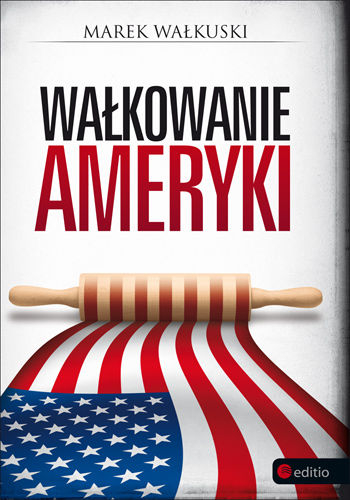 Wałkowanie Ameryki - Marek Wałkuski | okładka