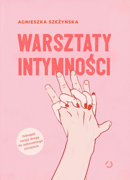 Warsztaty intymności - Agnieszka Szeżyńska | okładka