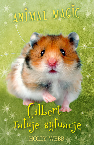 Animal Magic. Gilbert ratuje sytuację - Holly Webb | okładka