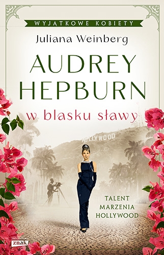 Audrey Hepburn w blasku sławy
 - Weinberg Juliana | okładka