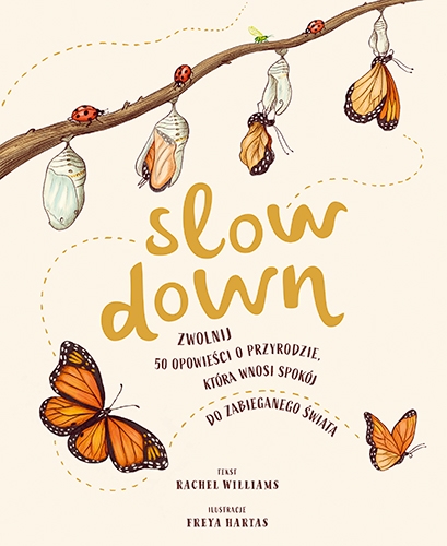 Slow Down. Zwolnij. 50 opowieści o przyrodzie, która wnosi spokój do zabieganego świata 2022 - Williams Rachel | okładka